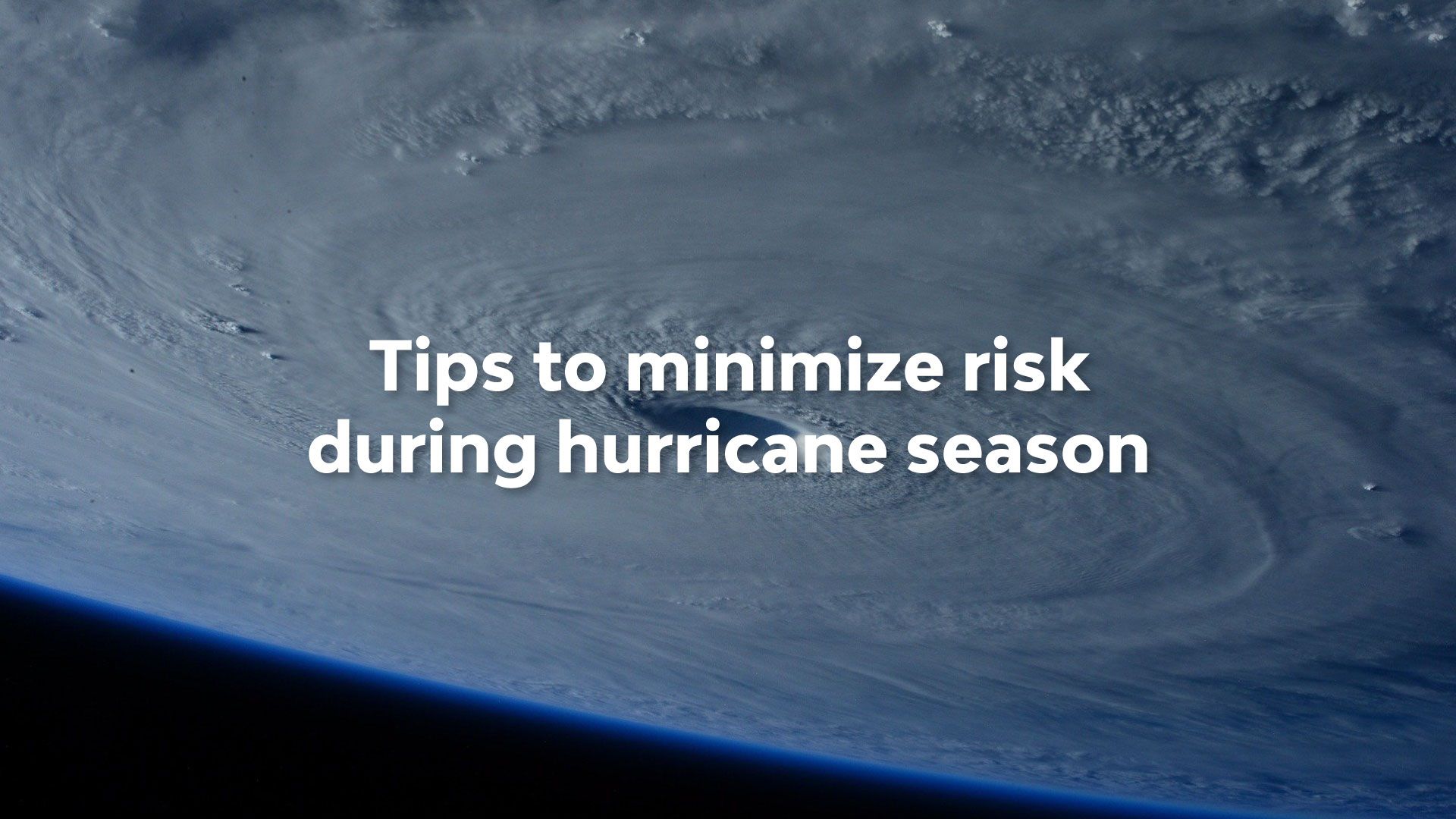 Tips to minimize risk during hurricane season