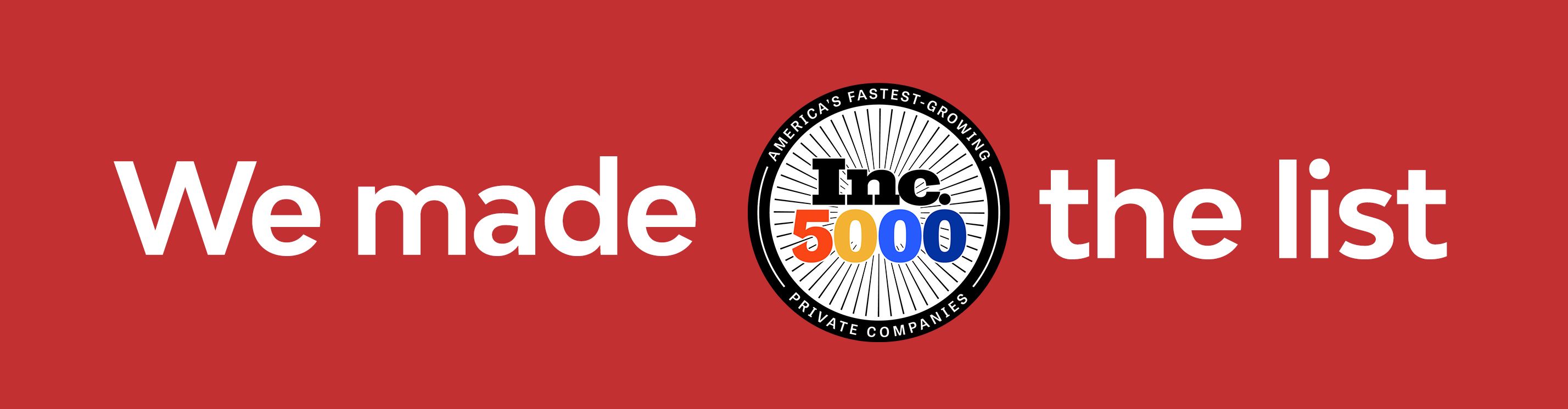 We made the Inc. 5000 list!